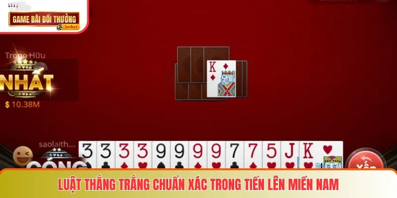 Luật thắng trắng chuẩn xác trong Tiến Lên Miền Nam