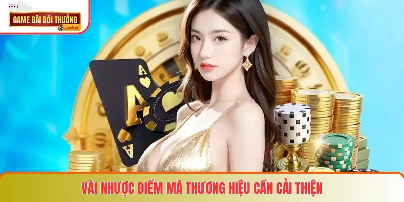 Vài nhược điểm mà thương hiệu cần cải thiện
